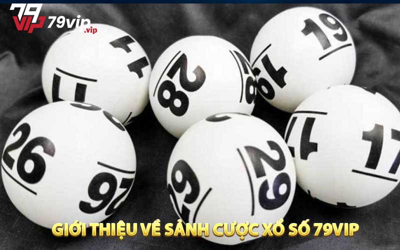 Giới thiệu về sảnh cược xổ số 79VIP 
